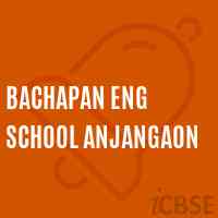 Bachapan Eng School Anjangaon Logo
