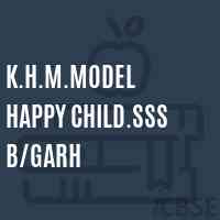 K.H.M.Model Happy Child.Sss B/garh Senior Secondary School Logo