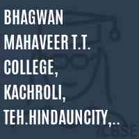 Bhagwan Mahaveer T.T. College, Kachroli, Teh.Hindauncity, Karauli Logo