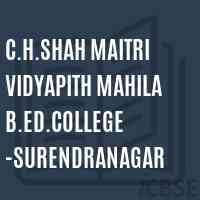 C.H.Shah Maitri Vidyapith Mahila B.Ed.College -Surendranagar Logo