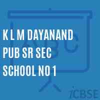 K L M DAYANAND PUB Sr Sec SCHOOL NO 1 Logo