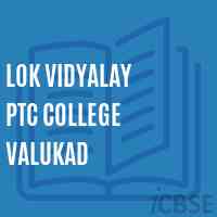 Lok Vidyalay Ptc College Valukad Logo