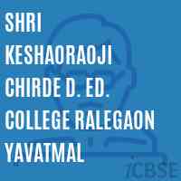 Shri Keshaoraoji Chirde D. Ed. College Ralegaon Yavatmal Logo