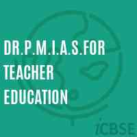 Dr.P.M.I.A.S.for Teacher Education College Logo