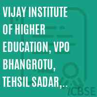 Vijay Institute of Higher Education, VPO Bhangrotu, Tehsil Sadar, Distt. Mandi Logo