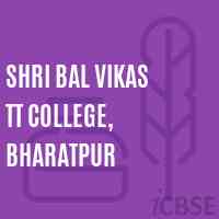 Shri Bal Vikas TT College, Bharatpur Logo