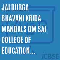 Jai Durga Bhavani Krida Mandals Om Sai College of Education, Shirsoli Logo