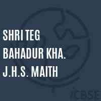 Shri Teg Bahadur Kha. J.H.S. Maith Middle School Logo