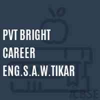 Pvt Bright Career Eng.S.A.W.Tikar Middle School Logo