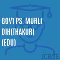 Govt Ps. Murli Dih(Thakur) (Edu) Primary School Logo