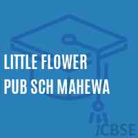 Little Flower Pub Sch Mahewa Primary School Logo
