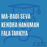 Ma-Badi Seva Kendra Hanuman Fala Tarkiya School Logo