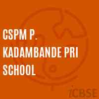 Cspm P. Kadambande Pri School Logo