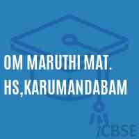 Om Maruthi Mat. Hs,Karumandabam Secondary School Logo