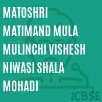 Matoshri Matimand Mula Mulinchi Vishesh Niwasi Shala Mohadi School Logo