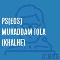 Ps(Egs) Mukaddam Tola (Khalhe) Primary School Logo