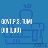 Govt.P.S. Tumi Dih (Edu) Primary School Logo