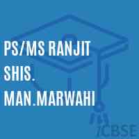 Ps/ms Ranjit Shis. Man.Marwahi Senior Secondary School Logo