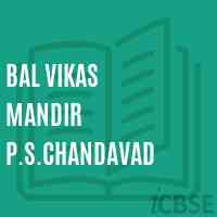 Bal Vikas Mandir P.S.Chandavad Secondary School Logo