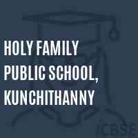 HOLY FAMILY PUBLIC SCHOOL, kUNCHITHANNY Logo