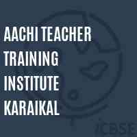Aachi Teacher Training Institute Karaikal Logo
