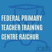 Federal Primary Teacher Training Centre Raichur College Logo