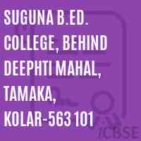 Suguna B.Ed. College, Behind Deephti Mahal, Tamaka, KOLAR-563 101 Logo