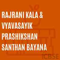 Rajrani Kala & Vyavasayik Prashikshan Santhan Bayana College Logo