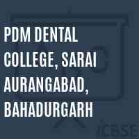 PDM Dental College, Sarai Aurangabad, Bahadurgarh Logo