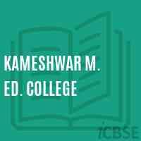 Kameshwar M. Ed. College Logo