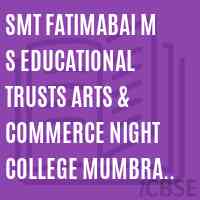 Smt Fatimabai M S Educational Trusts Arts & Commerce Night College Mumbra Dist Thane 400 612 Logo