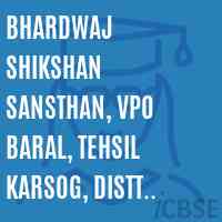Bhardwaj Shikshan Sansthan, VPO Baral, Tehsil Karsog, Distt Mandi College Logo