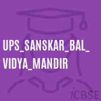 Ups_Sanskar_Bal_Vidya_Mandir Middle School Logo