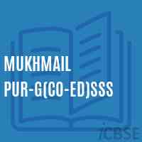 Mukhmail Pur-G(Co-ed)SSS High School Logo