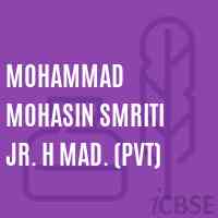 Mohammad Mohasin Smriti Jr. H Mad. (Pvt) School Logo