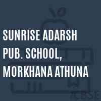 Sunrise Adarsh Pub. School, Morkhana Athuna Logo