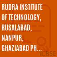 RUDRA INSTITUTE OF TECHNOLOGY, RUSALABAD, NANPUR, GHAZIABAD Ph. 9897100201, 9415328178 Logo