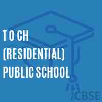 T O Ch (Residential) Public School Logo