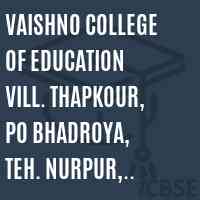 Vaishno College of Education Vill. Thapkour, PO Bhadroya, Teh. Nurpur, Distt kangra Logo