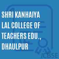 Shri Kanhaiya Lal College of Teachers Edu., Dhaulpur Logo