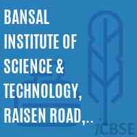 Bansal Institute of Science & Technology, Raisen Road, Kokta, Anand Nagar, Bhopal - 462021 Logo