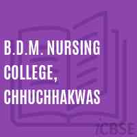 B.D.M. Nursing College, Chhuchhakwas Logo