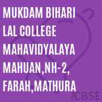 Mukdam Bihari Lal College Mahavidyalaya Mahuan,Nh-2, Farah,Mathura Logo