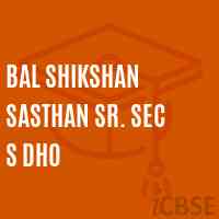 Bal Shikshan Sasthan Sr. Sec S Dho Senior Secondary School Logo