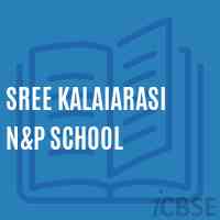 Sree Kalaiarasi N&p School Logo