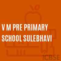 V M Pre Primary School Sulebhavi Logo