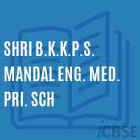 Shri B.K.K.P.S. Mandal Eng. Med. Pri. Sch Primary School Logo