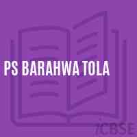 Ps Barahwa Tola Primary School Logo