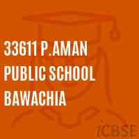 33611 P.Aman Public School Bawachia Logo