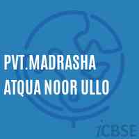 Pvt.Madrasha Atqua Noor Ullo Primary School Logo